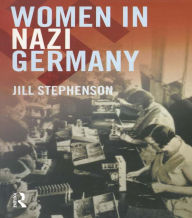 Title: Women in Nazi Germany, Author: Jill Stephenson
