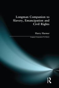 Title: Longman Companion to Slavery, Emancipation and Civil Rights, Author: Harry Harmer