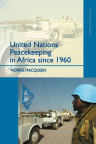 Title: United Nations Peacekeeping in Africa Since 1960, Author: Norrie Macqueen