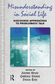 Title: Misunderstanding in Social Life: Discourse Approaches to Problematic Talk, Author: Juliane House
