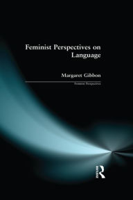 Title: Feminist Perspectives on Language, Author: Margaret Gibbon