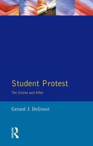 Title: Student Protest: The Sixties and After, Author: Gerard J.De Groot