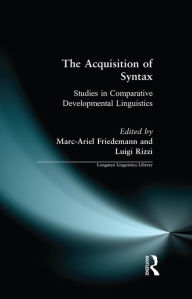 Title: The Acquisition of Syntax: Studies in Comparative Developmental Linguistics, Author: Marc-Ariel Friedemann