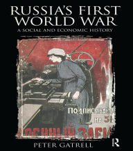 Title: Russia's First World War: A Social and Economic History, Author: Peter Gatrell