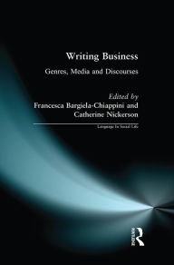 Title: Writing Business: Genres, Media and Discourses, Author: Francesca Bargiela-Chiappini