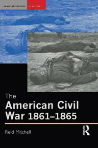 Title: The American Civil War, 1861-1865, Author: Reid Mitchell