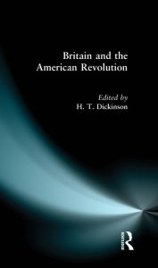 Title: Britain and the American Revolution, Author: H. T. Dickinson
