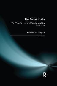 Title: The Great Treks: The Transformation of Southern Africa 1815-1854, Author: Norman Etherington