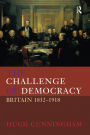 The Challenge of Democracy: Britain 1832-1918