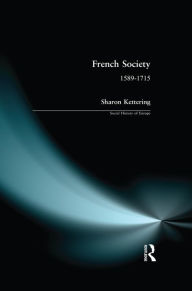 Title: French Society: 1589-1715, Author: Sharon Kettering