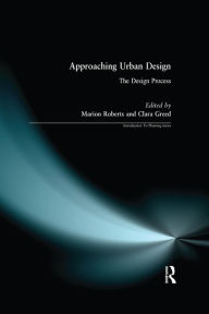 Title: Approaching Urban Design: The Design Process, Author: Marion Roberts