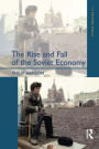 The Rise and Fall of the The Soviet Economy: An Economic History of the USSR 1945 - 1991