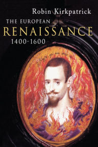 Title: The European Renaissance 1400-1600, Author: Robin Kirkpatrick