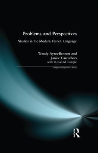 Title: Problems and Perspectives: Studies in the Modern French Language, Author: Wendy Ayres-Bennett