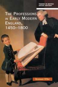 Title: The Professions in Early Modern England, 1450-1800: Servants of the Commonweal, Author: Rosemary O'Day