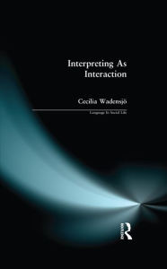 Title: Interpreting As Interaction, Author: Cecilia Wadensjo