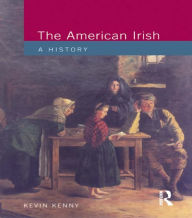 Title: The American Irish: A History, Author: Kevin Kenny