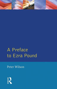 Title: A Preface to Ezra Pound, Author: Peter Wilson