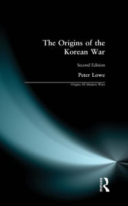 Title: The Origins of the Korean War: Second Edition, Author: Peter Lowe