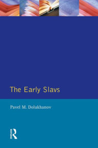 Title: The Early Slavs: Eastern Europe from the Initial Settlement to the Kievan Rus, Author: Pavel Dolukhanov