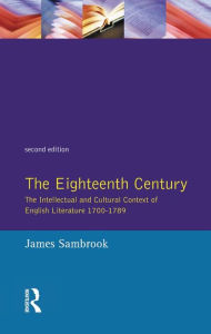 Title: The Eighteenth Century: The Intellectual and Cultural Context of English Literature 1700-1789, Author: James Sambrook