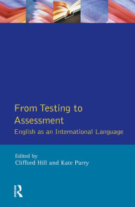 Title: From Testing to Assessment: English An International Language, Author: Clifford Hill