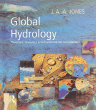 Title: Global Hydrology: Processes, Resources and Environmental Management, Author: J. A. A. Jones