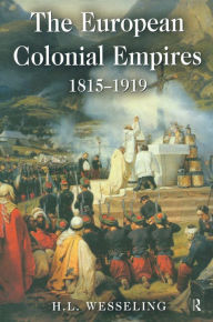 Title: The European Colonial Empires: 1815-1919, Author: H. L. Wesseling