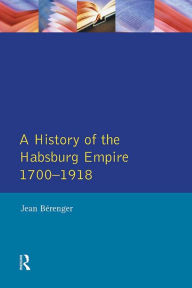 Title: The Habsburg Empire 1700-1918, Author: Jean Berenger