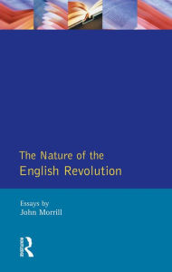 Title: The Nature of the English Revolution, Author: John Morrill