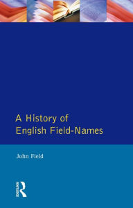 Title: A History of English Field Names, Author: John Field