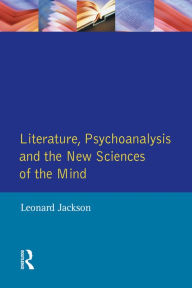 Title: Literature, Psychoanalysis and the New Sciences of Mind, Author: Leonard Jackson