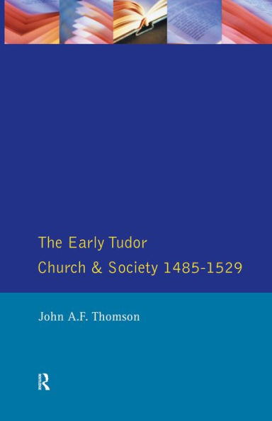 The Early Tudor Church and Society 1485-1529