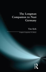 Title: The Longman Companion to Nazi Germany, Author: Tim Kirk
