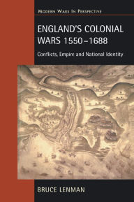 Title: England's Colonial Wars 1550-1688: Conflicts, Empire and National Identity, Author: Bruce Lenman