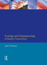 Title: Ecology and Palaeoecology of Benthic Foraminifera, Author: John W. Murray