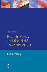 Title: Health Policy and the NHS: Towards 2000, Author: Judith Allsop