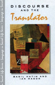 Title: Discourse and the Translator, Author: B. Hatim