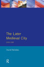 The Later Medieval City: 1300-1500