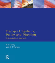 Title: Transport Systems, Policy and Planning: A Geographical Approach, Author: Rodney Tolley