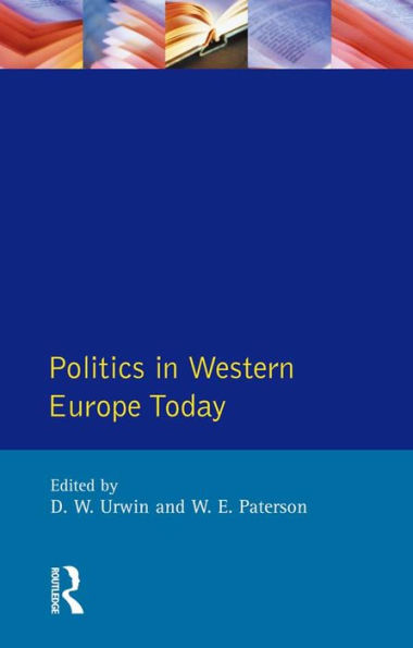 Politics in Western Europe Today: Perspectives, Politics and Problems since 1980