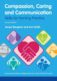 Title: Compassion, Caring and Communication: Skills for Nursing Practice, Author: Jacqui Baughan