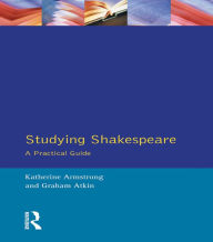 Title: Studying Shakespeare: A Practical Introduction, Author: Katherine Armstrong