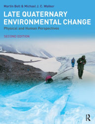 Title: Late Quaternary Environmental Change: Physical and Human Perspectives, Author: Martin Bell