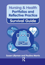 Title: Nursing & Health Survival Guide: Portfolios and Reflective Practice, Author: Susan Lillyman