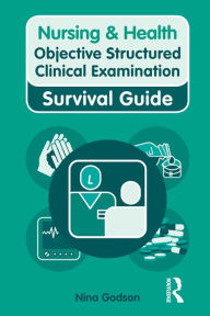 Title: Nursing & Health Survival Guide: Objective Structured Clinical Examination (OSCE), Author: Nina Godson