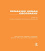 Remaking Human Geography (RLE Social & Cultural Geography)