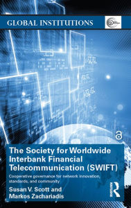 Title: The Society for Worldwide Interbank Financial Telecommunication (SWIFT): Cooperative governance for network innovation, standards, and community, Author: Susan V. Scott
