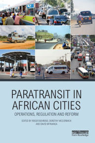 Title: Paratransit in African Cities: Operations, Regulation and Reform, Author: Roger Behrens