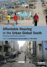 Title: Affordable Housing in the Urban Global South: Seeking Sustainable Solutions, Author: Jan Bredenoord